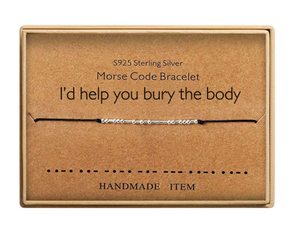 I'd Help You Bury the Body Morse Code Bracelet